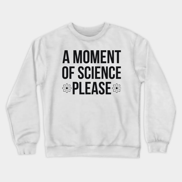 A moment of science, please joke Crewneck Sweatshirt by RedYolk